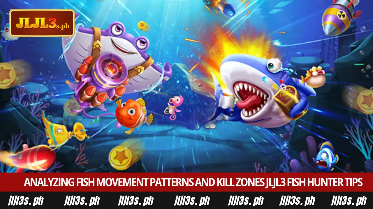 Advanced JLJL3 fish hunter tips for Philippine players 4 Analyzing fish movement patterns and kill zones JLJL3 fish hunter tips