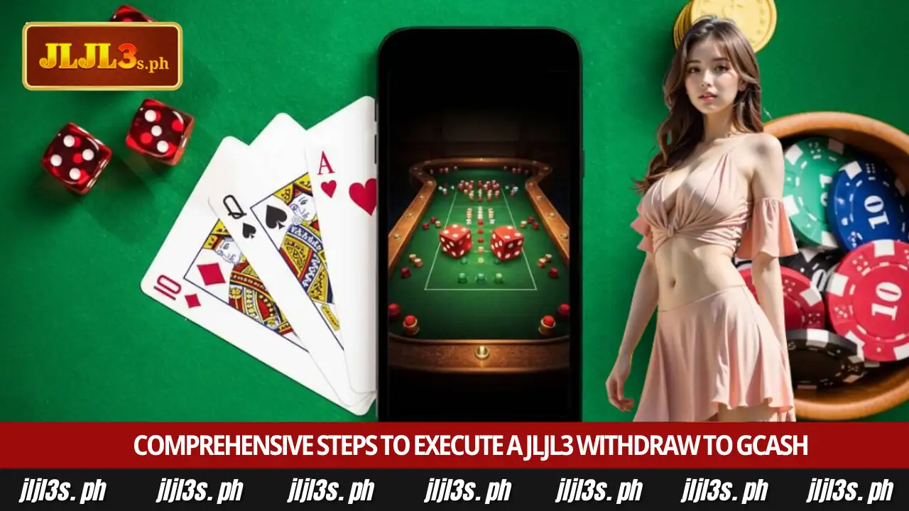 Official JLJL3 Withdraw to GCash Tutorial and Tips 3 Comprehensive steps to execute a JLJL3 withdraw to gcash