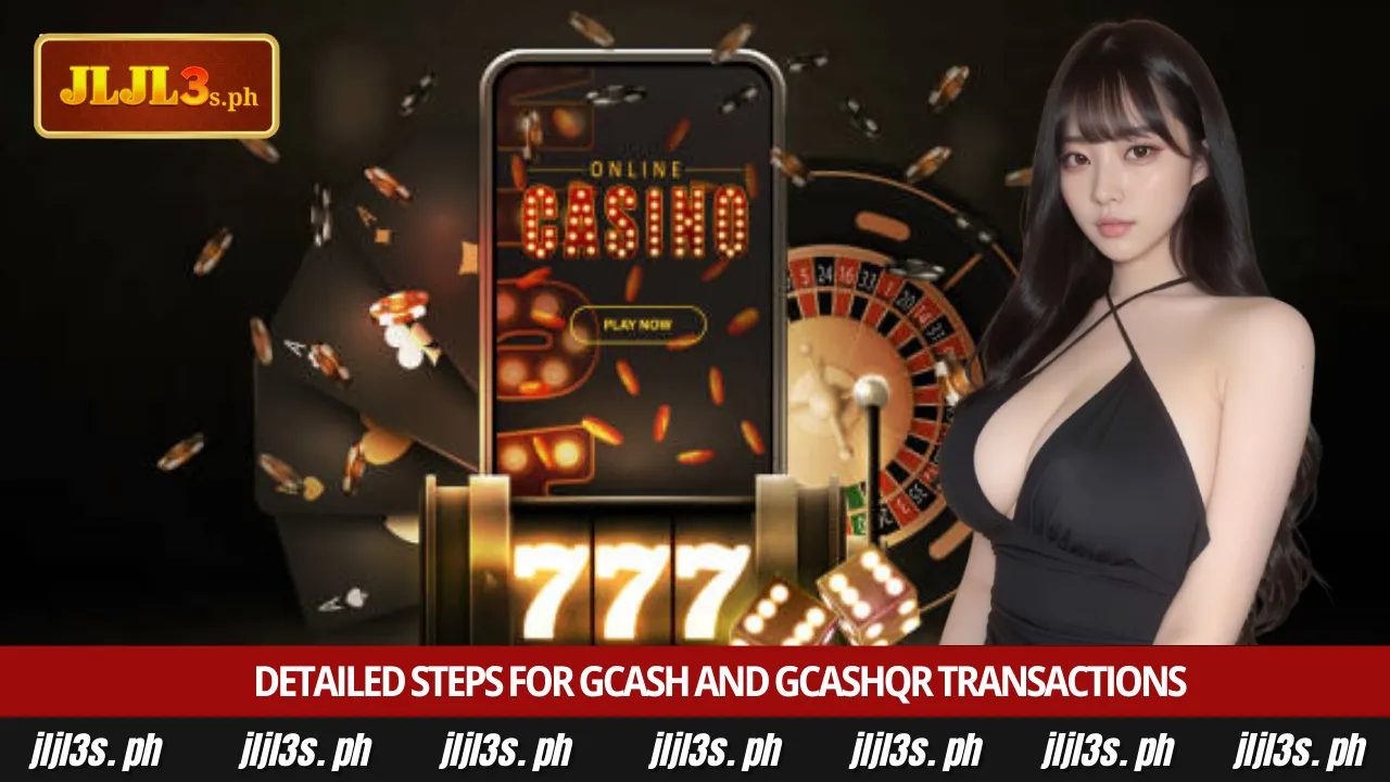 JLJL3 GCash Deposit 2 Detailed steps for Gcash and GcashQR transactions