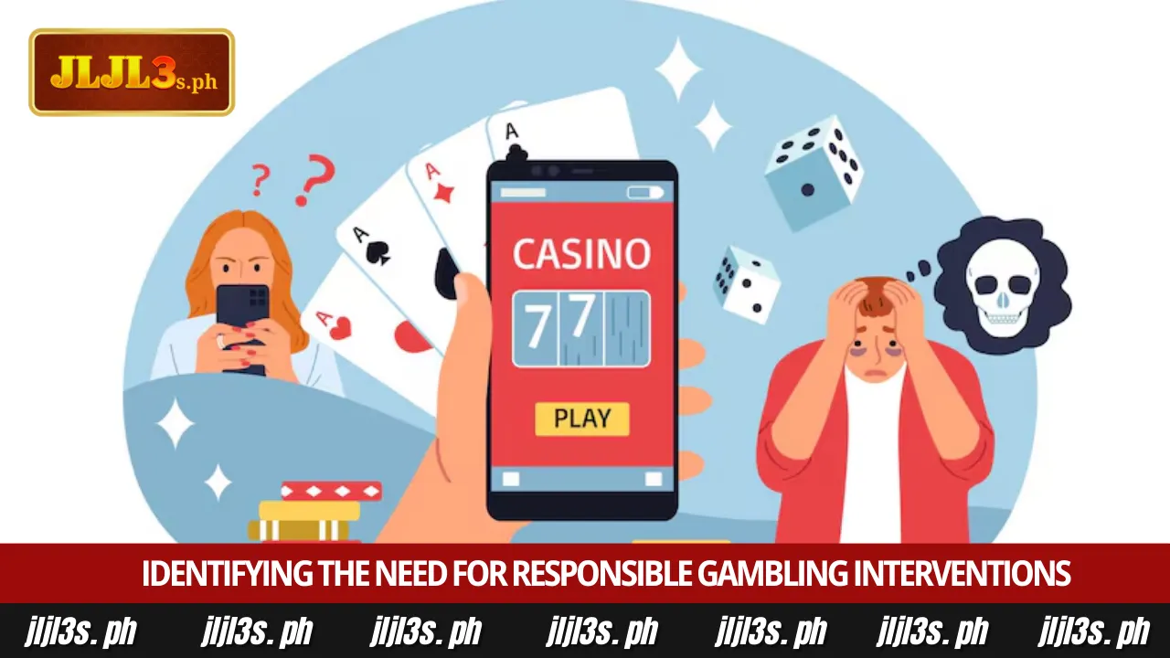 Responsible Gambling 3 Identifying the need for responsible gambling interventions