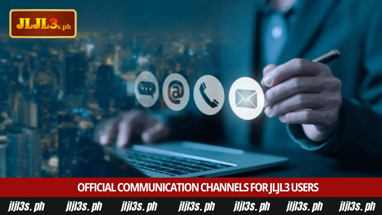 Contact Us 1 Official communication channels for JLJL3 users